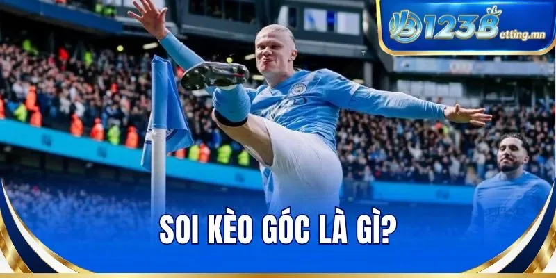 Soi kèo góc là gì?